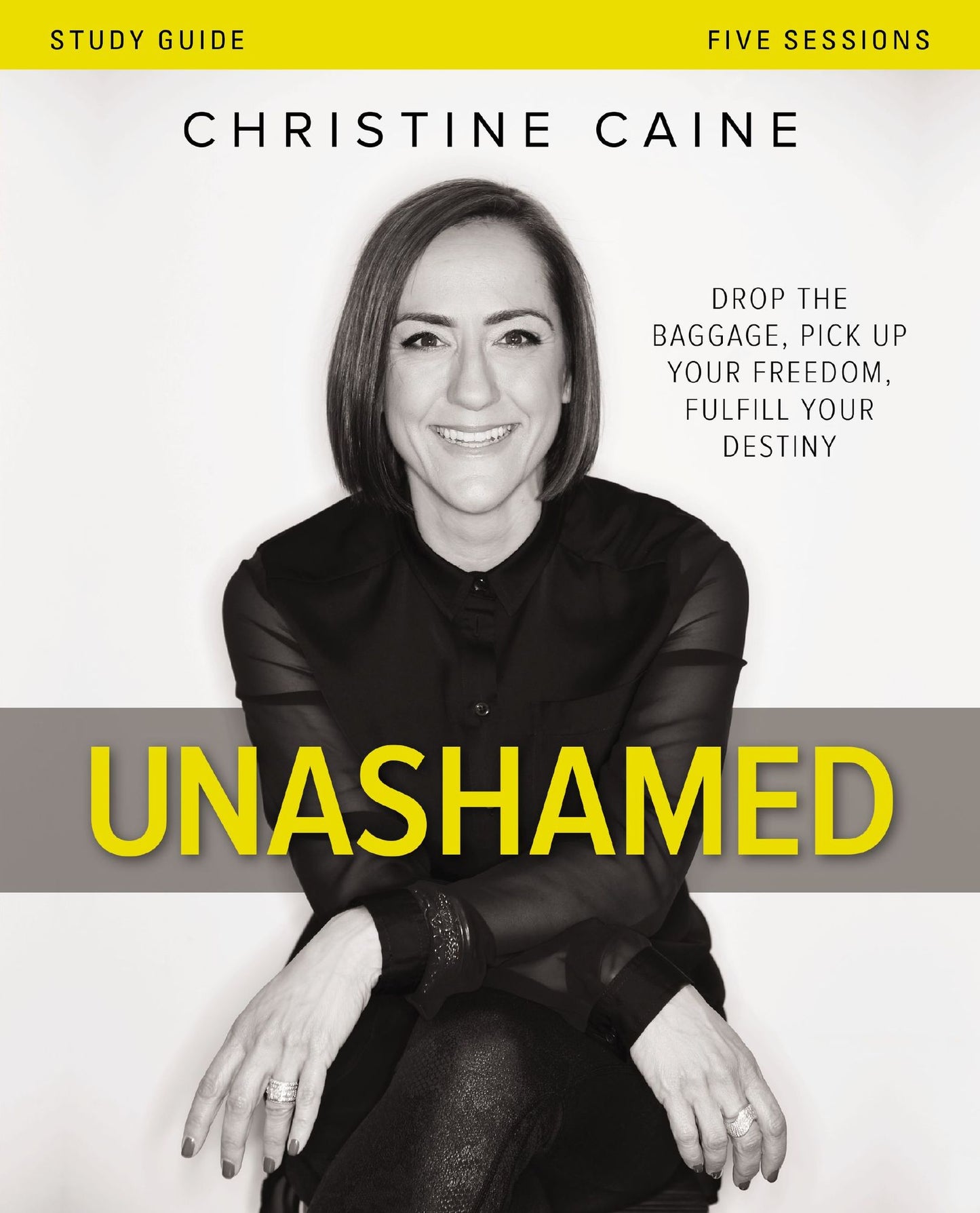 Unashamed Study Guide: Drop the Baggage, Pick up Your Freedom, Fulfill Your Destiny