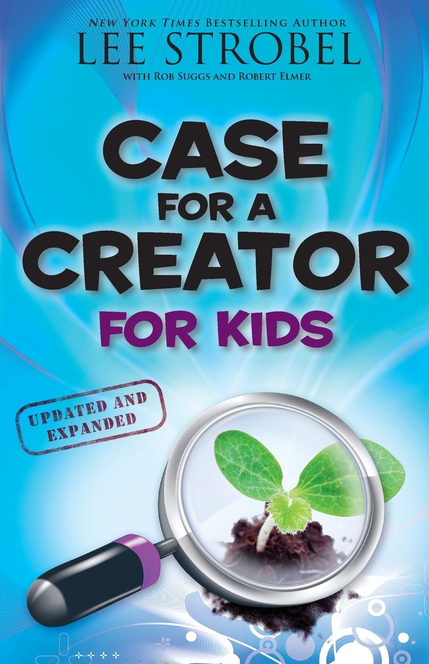 The Case for a Creator for Kids, Updated and Expanded