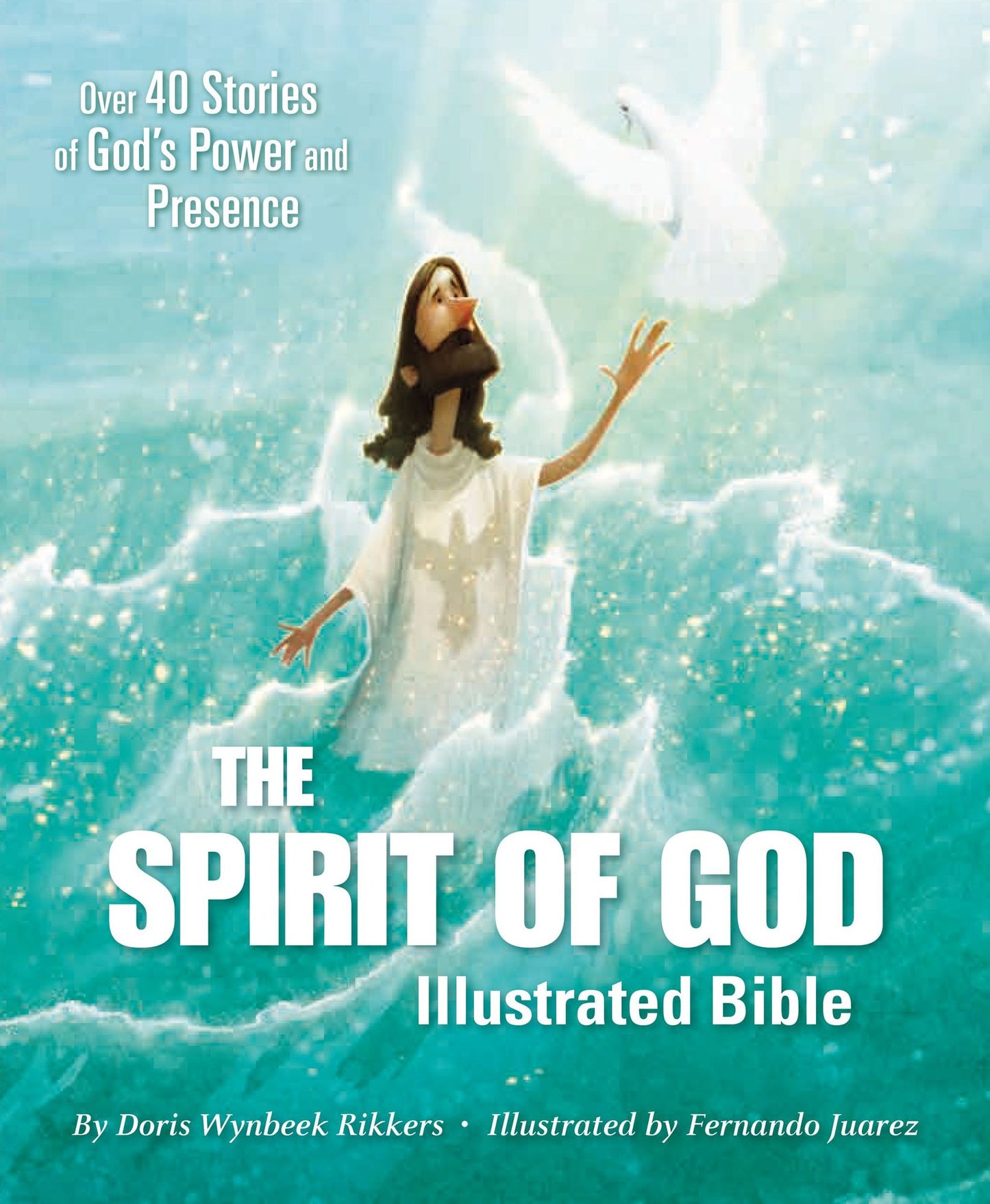 The Spirit of God Illustrated Bible: Over 40 Stories of God's Power and Presence