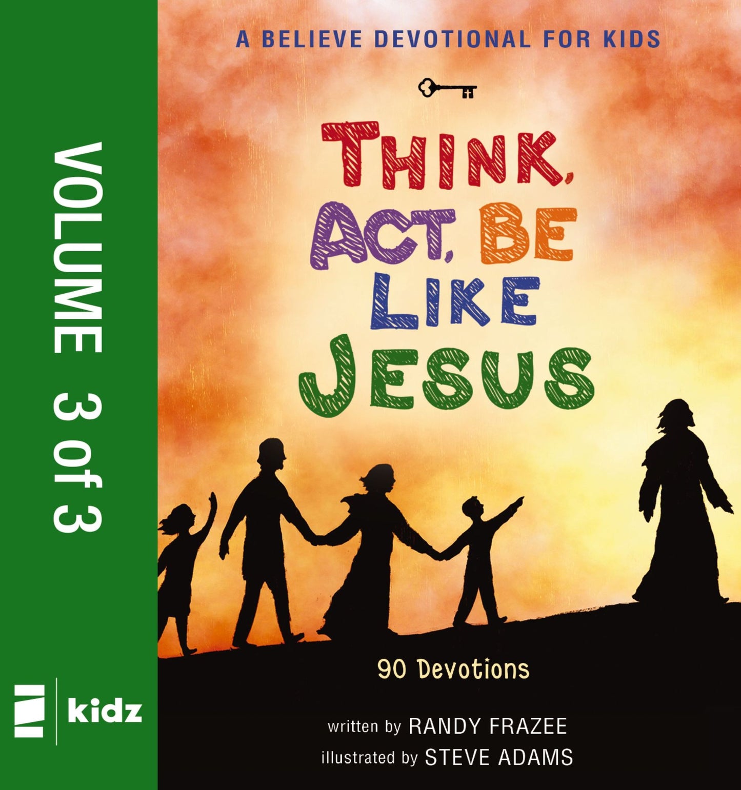 A Believe Devotional for Kids: Think, Act, Be Like Jesus, Vol. 3: 90 Devotions