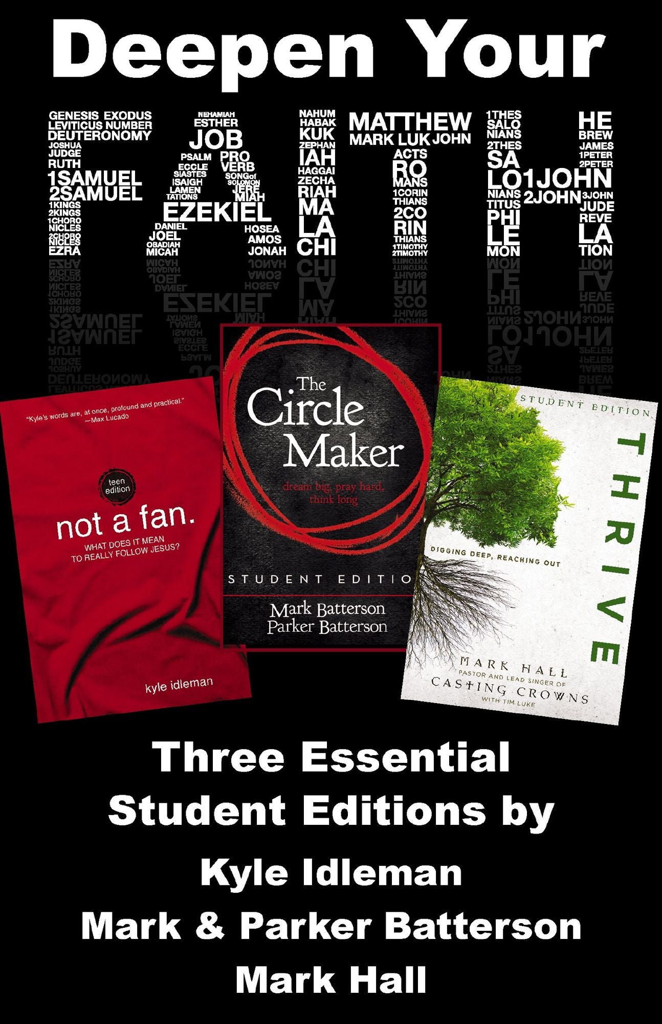 Deepen Your Faith: Three Essential Student Editions by Kyle Idleman, Mark and Parker Batterson, and Mark Hall