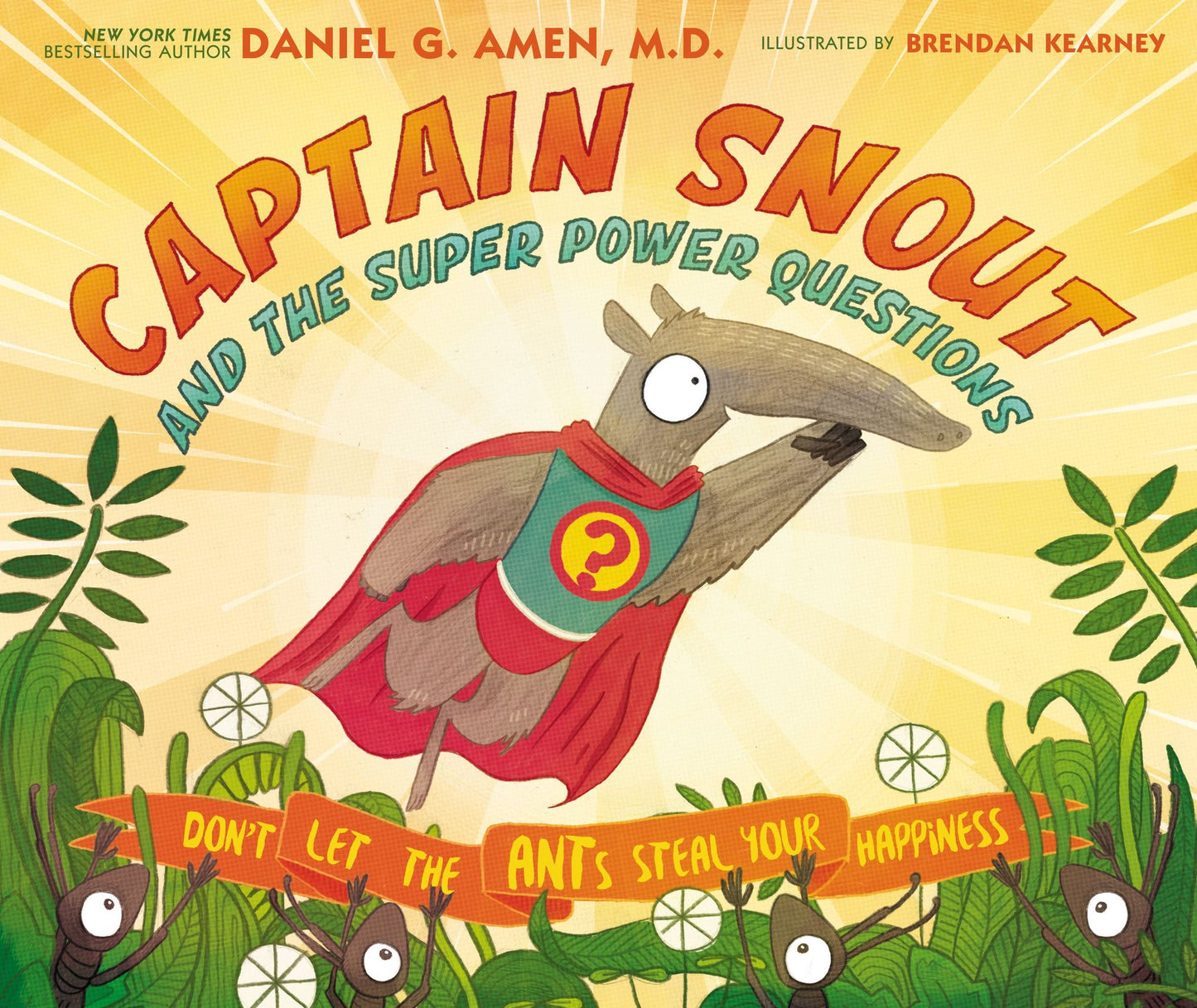 Captain Snout and the Super Power Questions: Don't Let the ANTs Steal Your Happiness