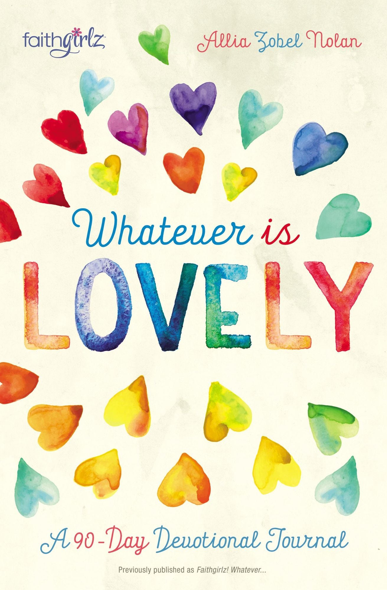Whatever is Lovely: A 90-Day Devotional Journal (Faithgirlz! Series)