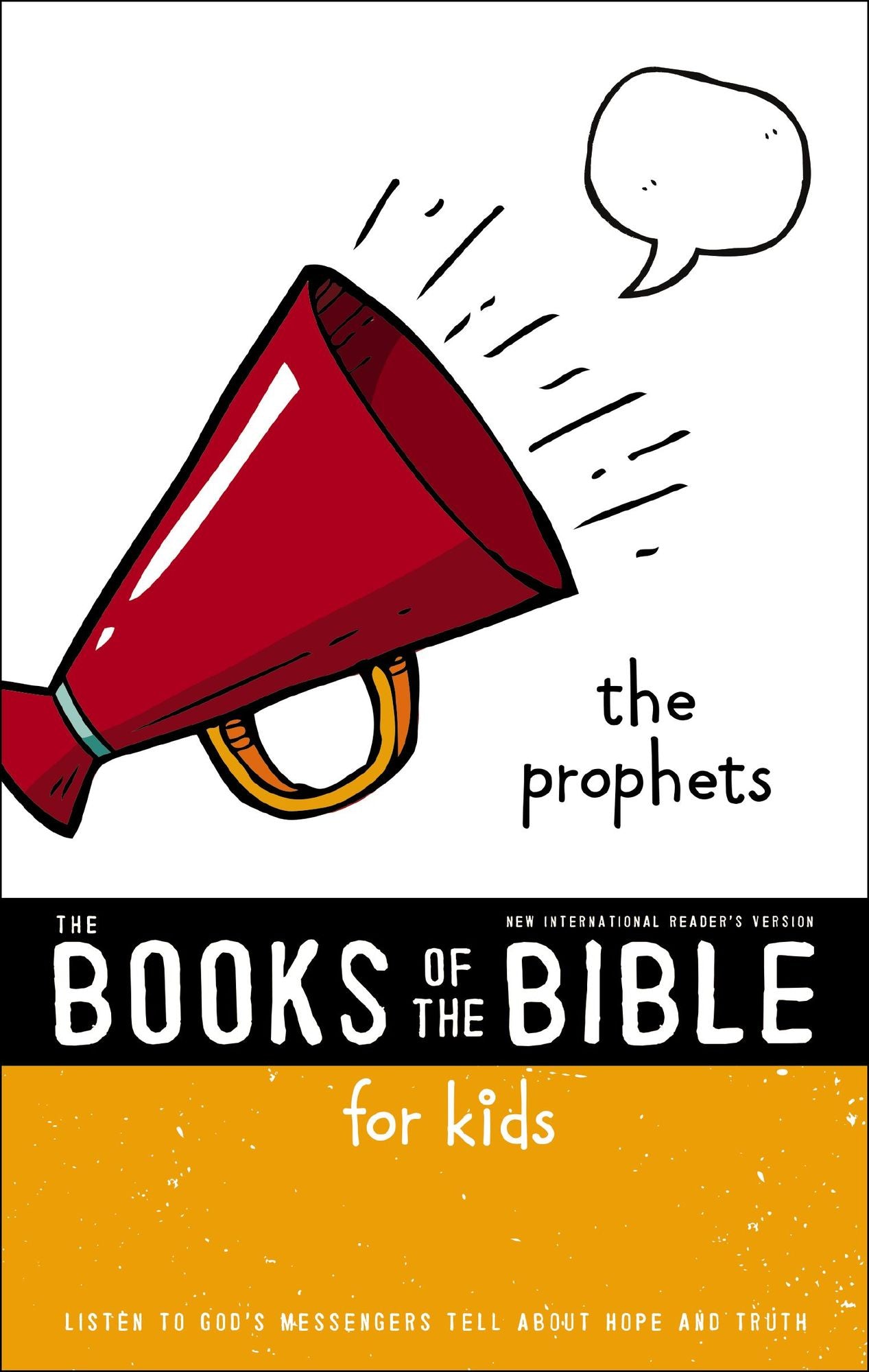NIrV, The Books of the Bible for Kids: The Prophets: Listen to God's Messengers Tell about Hope and Truth
