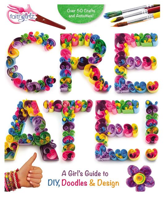 Create!: A Girl's Guide to Diy, Doodles, and Design