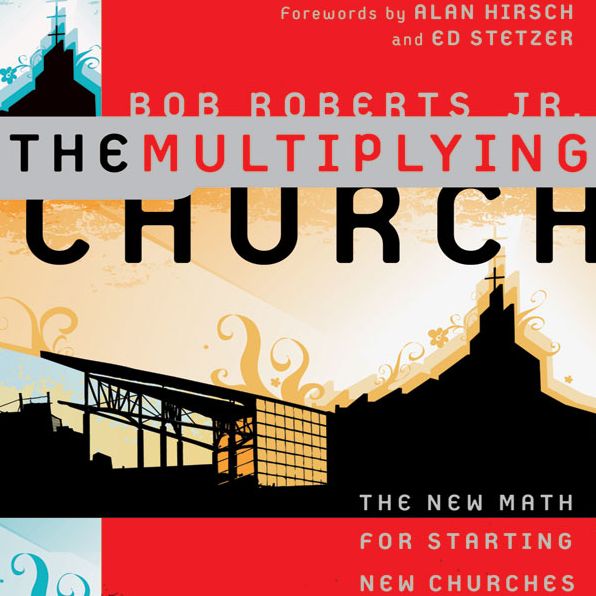 The Multiplying Church: The New Math for Starting New Churches