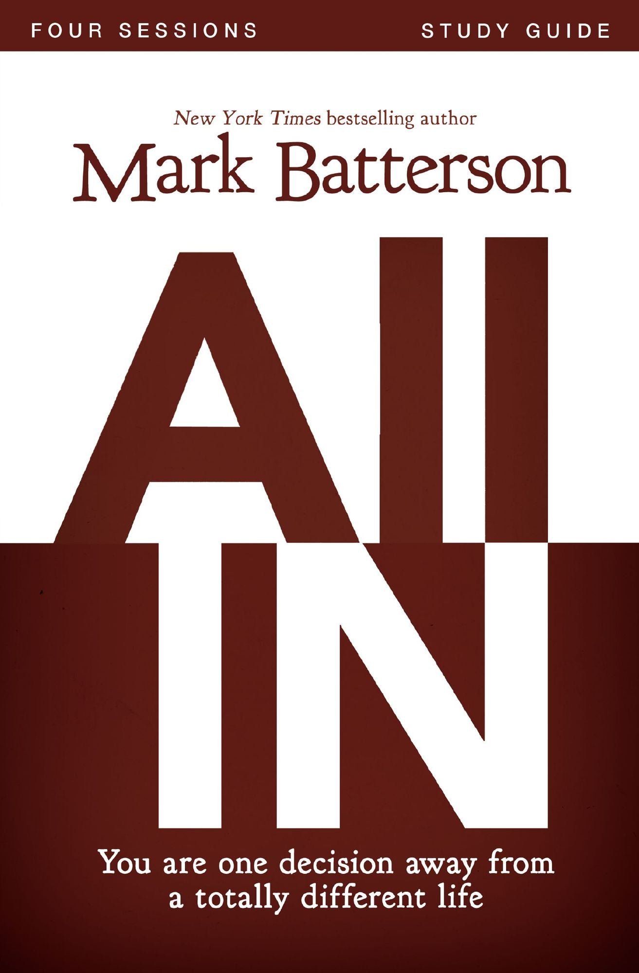 All In Bible Study Guide: You Are One Decision Away From a Totally Different Life
