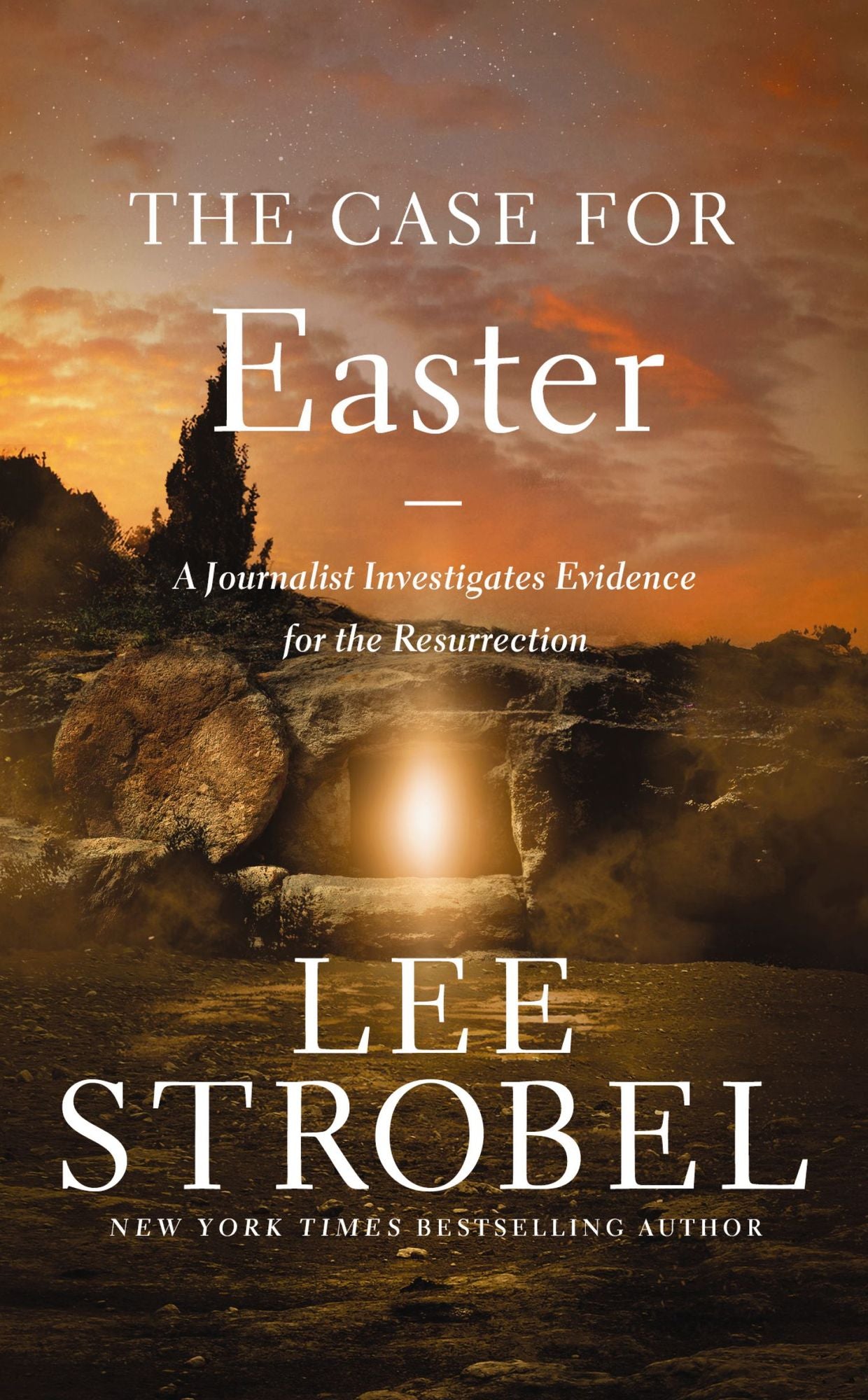 The Case for Easter: A Journalist Investigates the Evidence for the Resurrection
