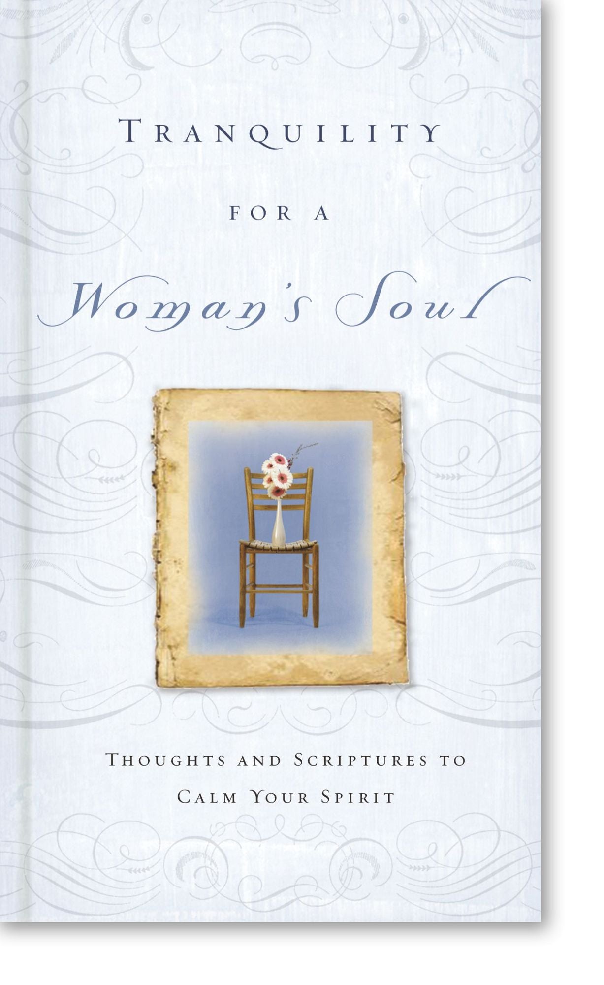 Tranquility for a Woman's Soul: Thoughts and Scriptures to Calm Your Spirit