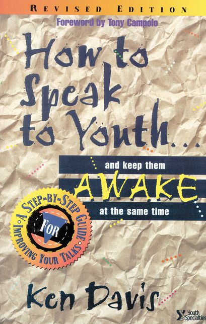 How to Speak to Youth . . . and Keep Them Awake at the Same Time: A Step-by-Step Guide for Improving Your Talks