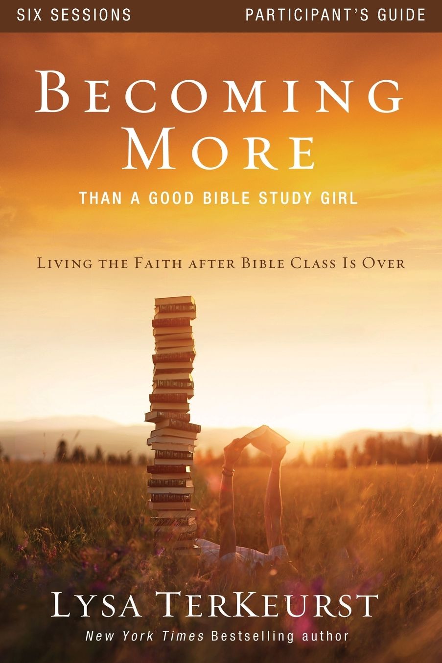 Becoming More Than a Good Bible Study Girl: Living the Faith After Bible Class Is Over