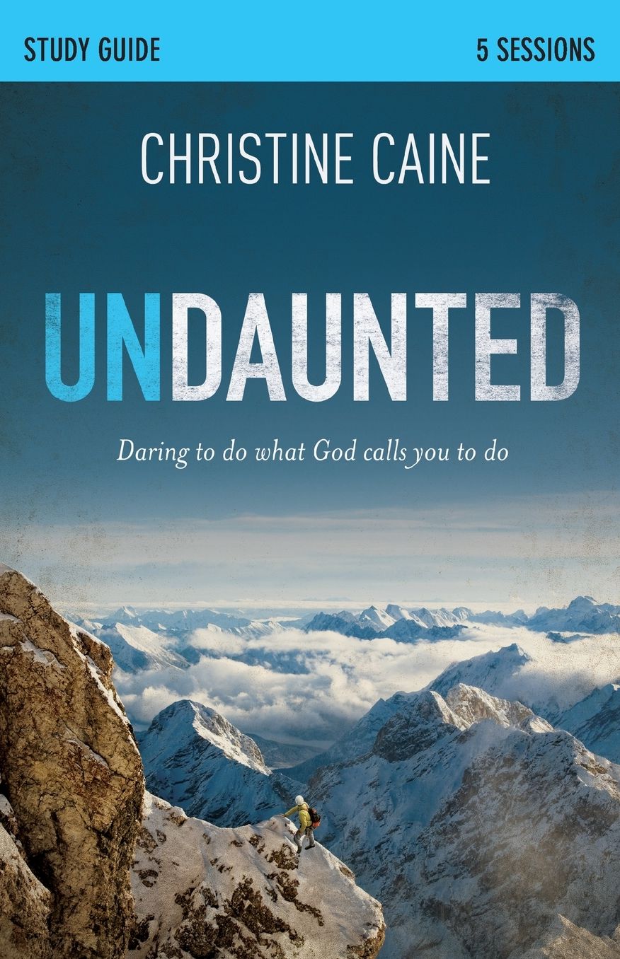 Undaunted Study Guide: Daring to Do What God Calls You to Do