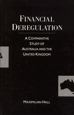 Financial Deregulation: A Comparative Study of Australia and the United Kingdom