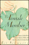 Female Member: Being a Compendium of Facts, Figures, Foibles, and Ancedotes about the Loving Organ