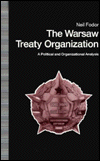Warsaw Treaty Organization: A Political and Organizational Analysis