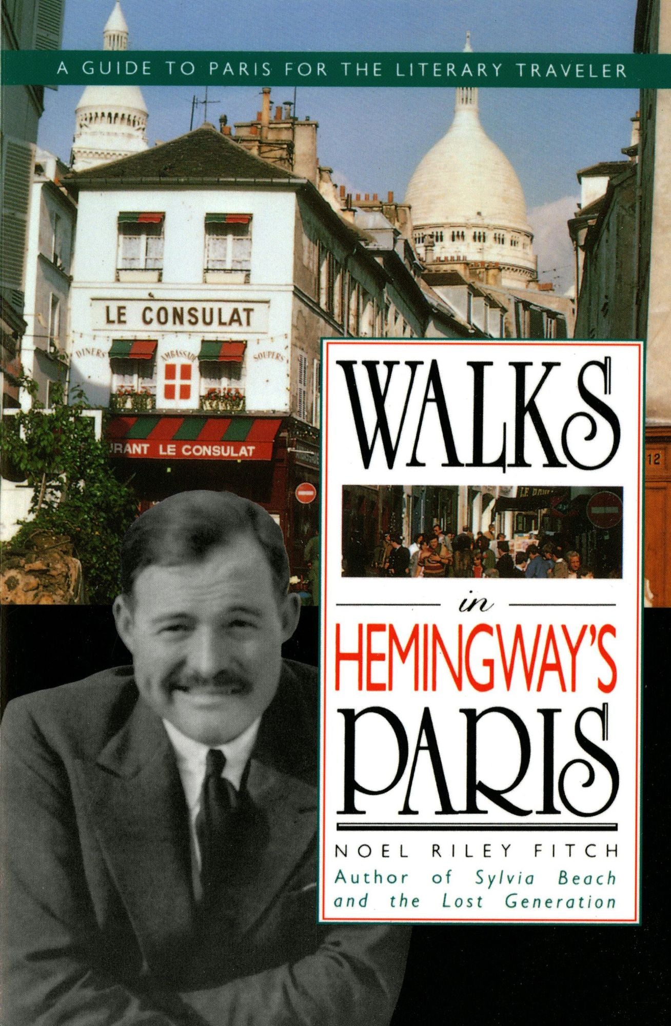 Walks in Hemingway's Paris : A Guide to Paris for the Literary Traveler
