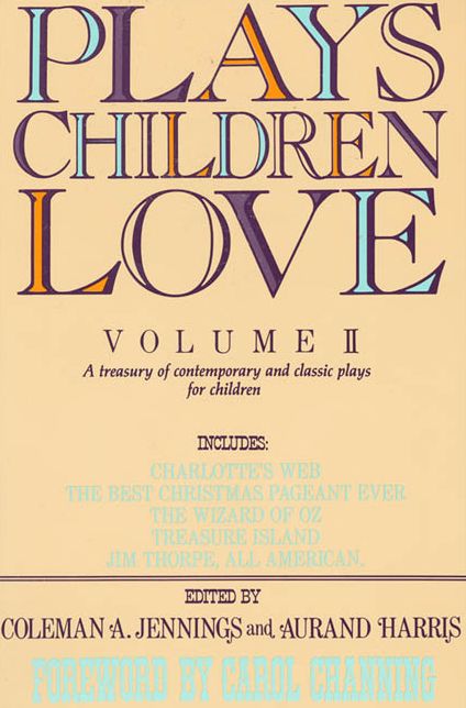 Plays Children Love, Volume 2: A Treasury of Contemporary and Classic Plays for Children