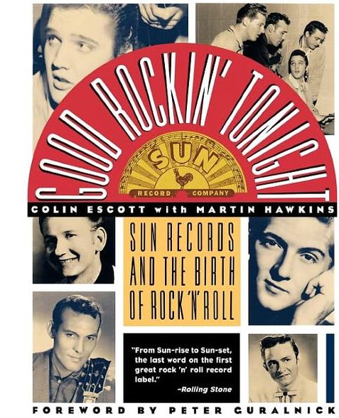 Good Rockin' Tonight: Sun Records and the Birth of Rock 'n' Roll