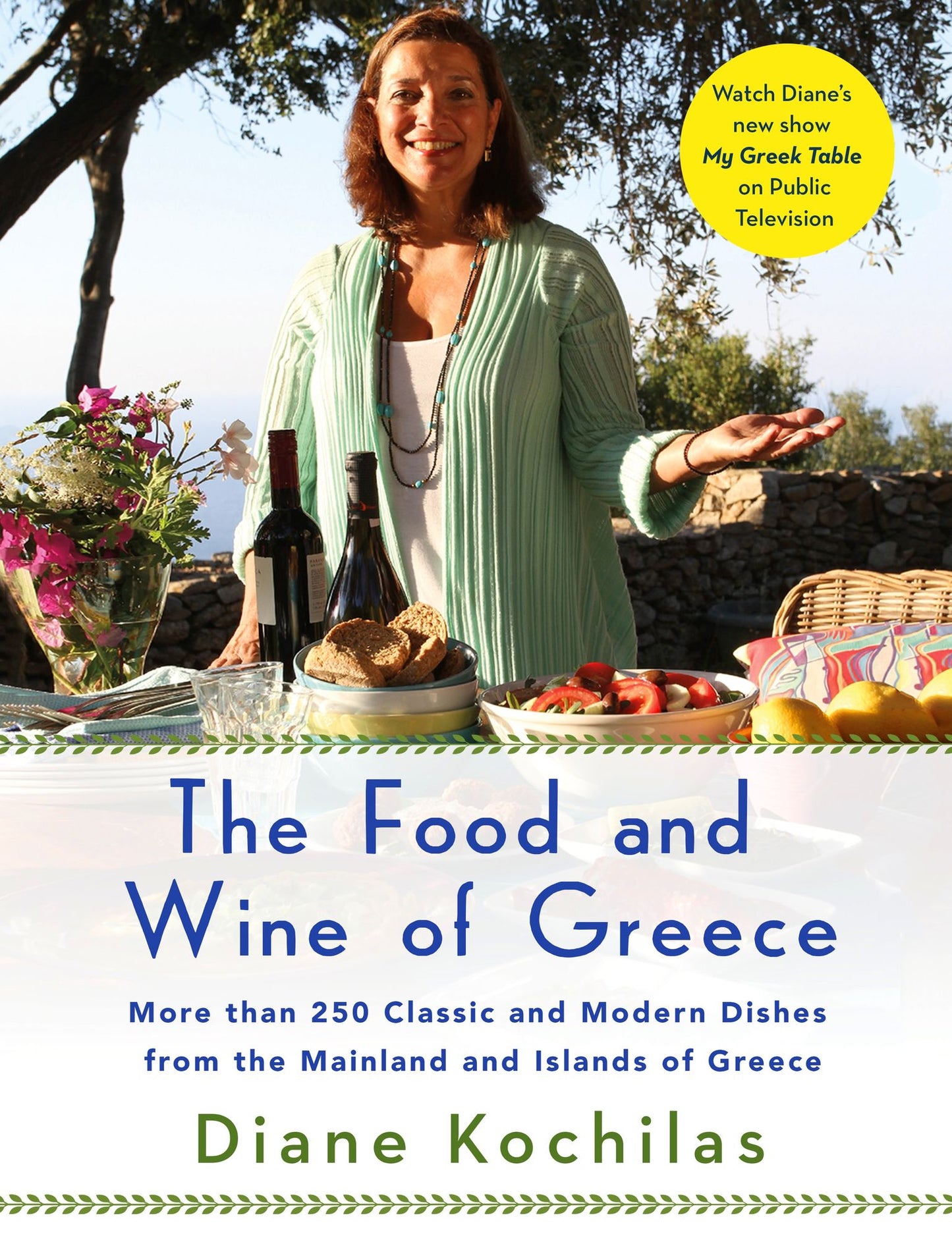Food and Wine of Greece: More Than 250 Classic and Modern Dishes from the Mainland and Islands