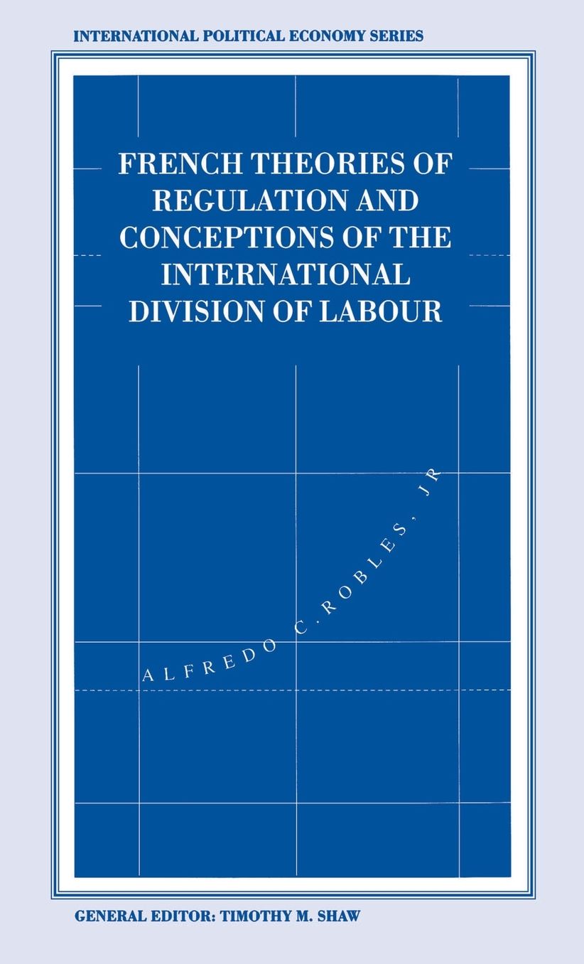 French Theories of Regulation and Conceptions of the International Division of Labour