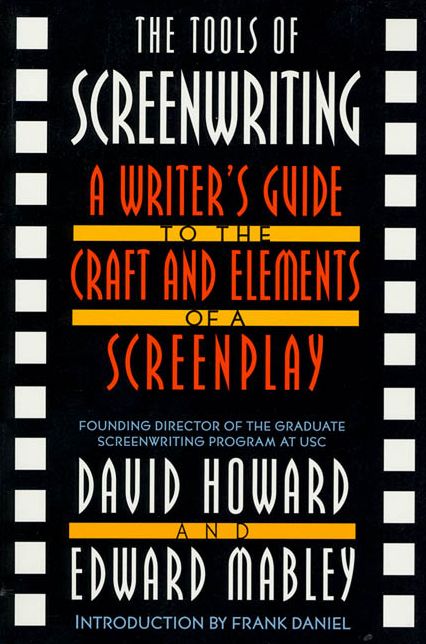 Tools of Screenwriting: A Writer's Guide to the Craft and the Elements of a Screenplay