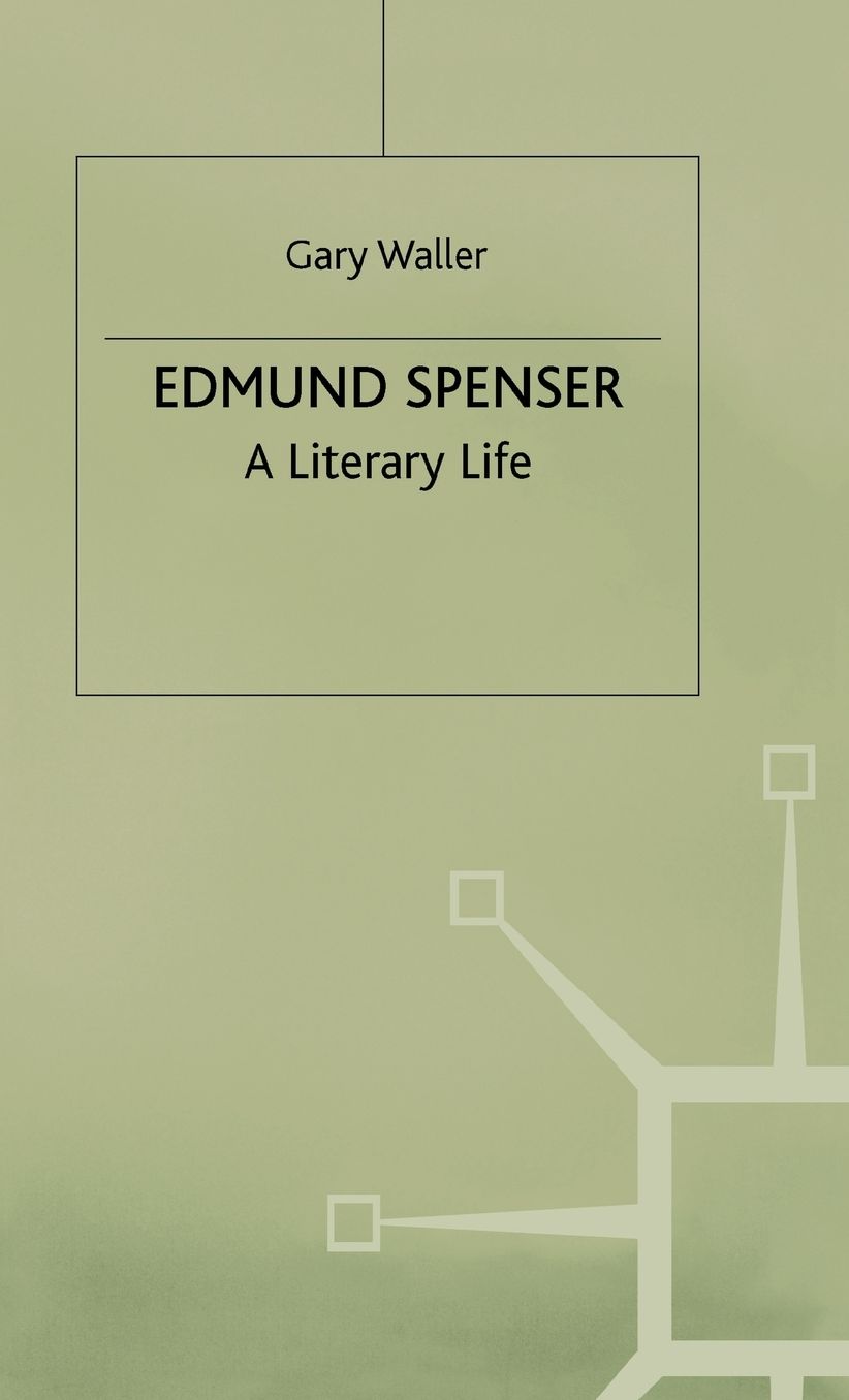 Edmund Spenser: A Literary Life