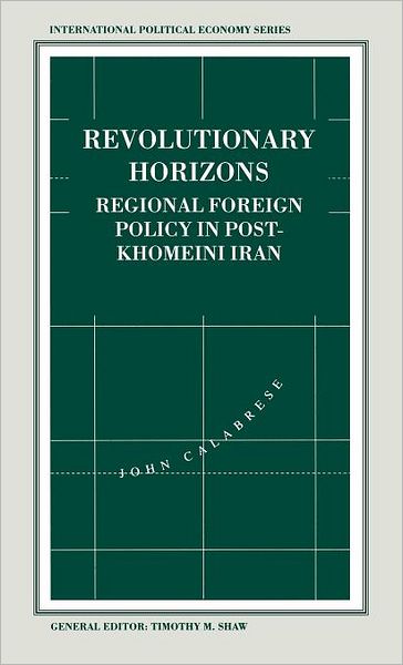 Revolutionary Horizons: Regional Foreign Policy in Post-Khomeini Iran
