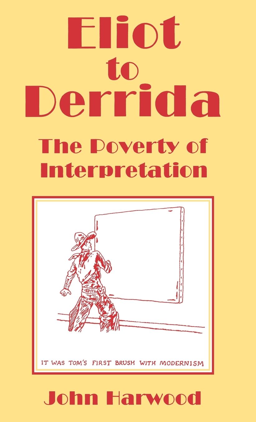 Eliot to Derrida: The Poverty of Interpretation