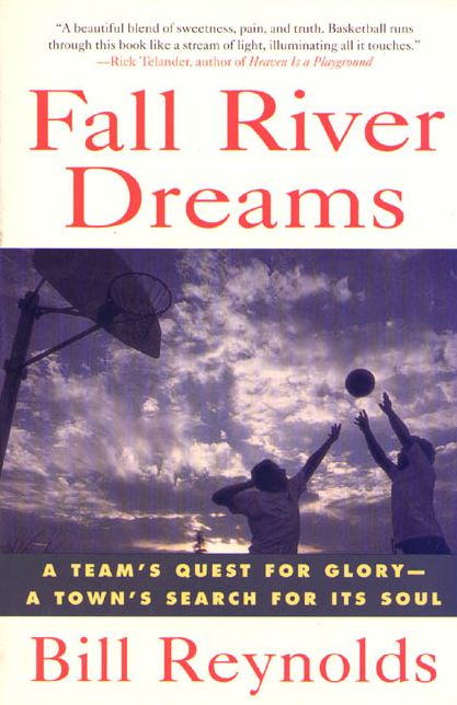 Fall River Dreams: A Team's Quest for Glory, A Town's Search for It's Soul