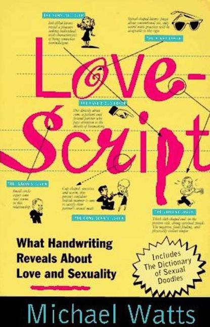 Lovescript: What Handwriting Reveals about Love & Romance