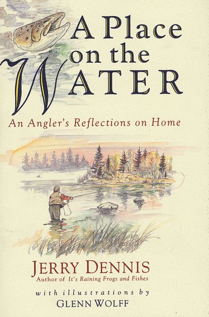 A Place on the Water: An Angler's Reflections on Home