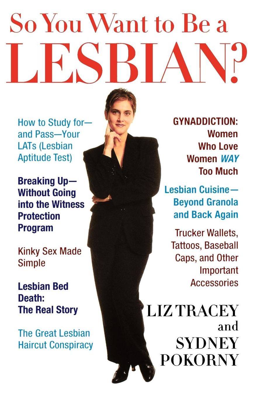 So You Want to Be a Lesbian: A Guide for Amateurs and Professionals
