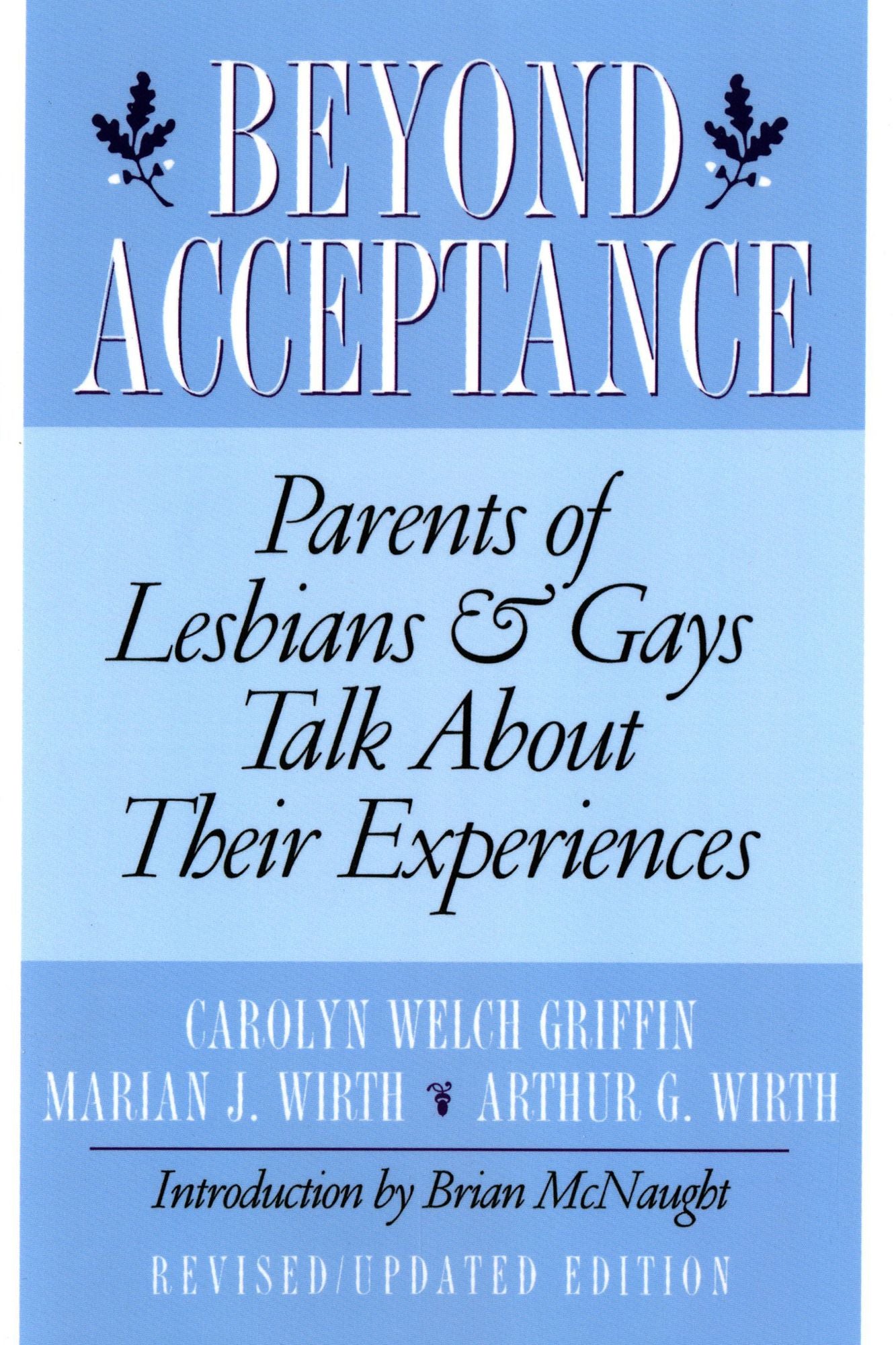 Beyond Acceptance: Parents of Lesbians and Gays Talk about Their Experiences