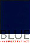 Blue: The Murder of Jazz