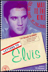 Letters to Elvis: Real Fan Letters Written by his Faithful Fans