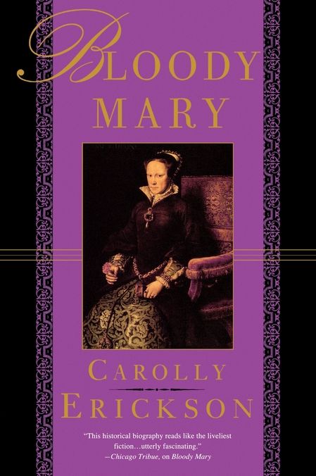 Bloody Mary: The Life of Mary Tudor