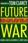 Future War: Non-Lethal Weapons in Twenty-First Century Warfare
