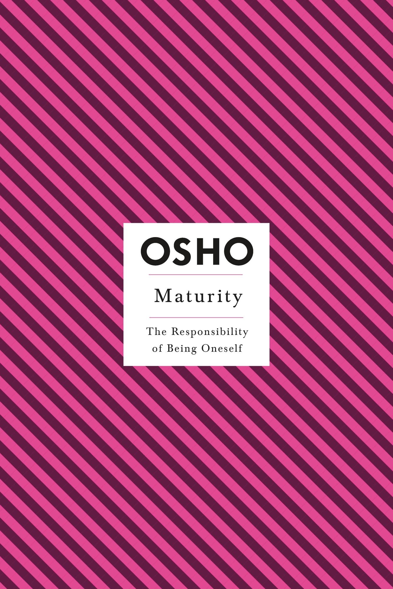 Maturity: The Responsibilty of Being Oneself (Osho Insight Series)