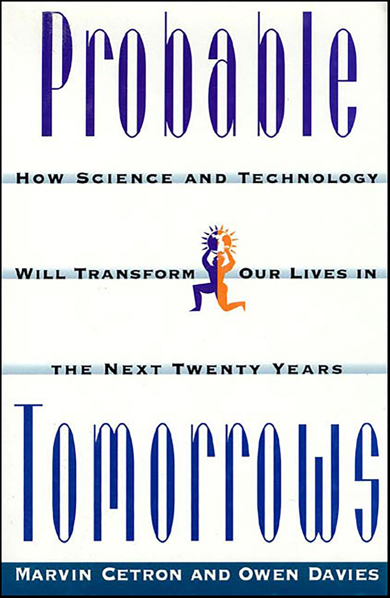 Probable Tomorrows: How Science and Technology Will Transform Our Lives in the Next Twenty Years