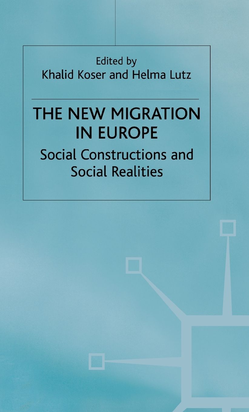 The New Migration in Europe: Social Constructions and Social Realities