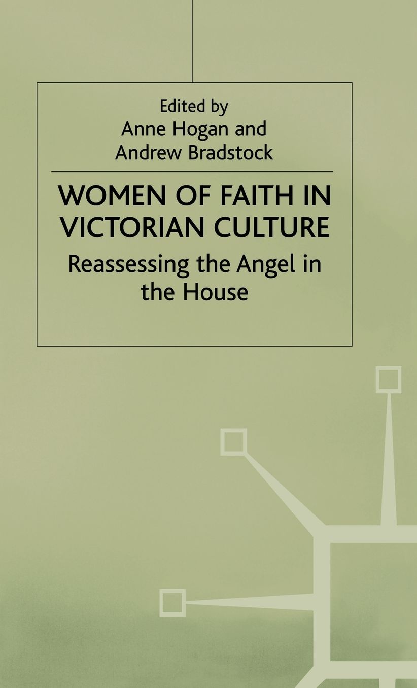 Women of Faith in Victorian Culture: Reassessing the 'Angel in the House'