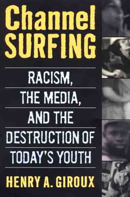 Channel Surfing: Racism, the Media, and the Destruction of Today's Youth
