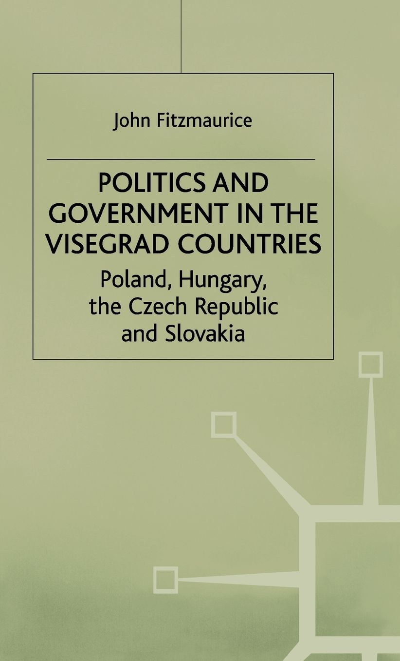 Politics and Government in the Visegrad Countries: Poland, Hungary, the Czech Republic and Slovakia