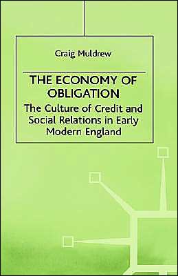 The Economy of Obligation: The Culture of Credit and Social Relations in Early Modern England