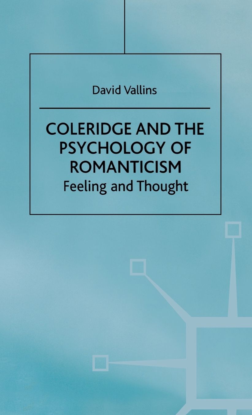 Coleridge and the Psychology of Romanticism: Feeling and Thought