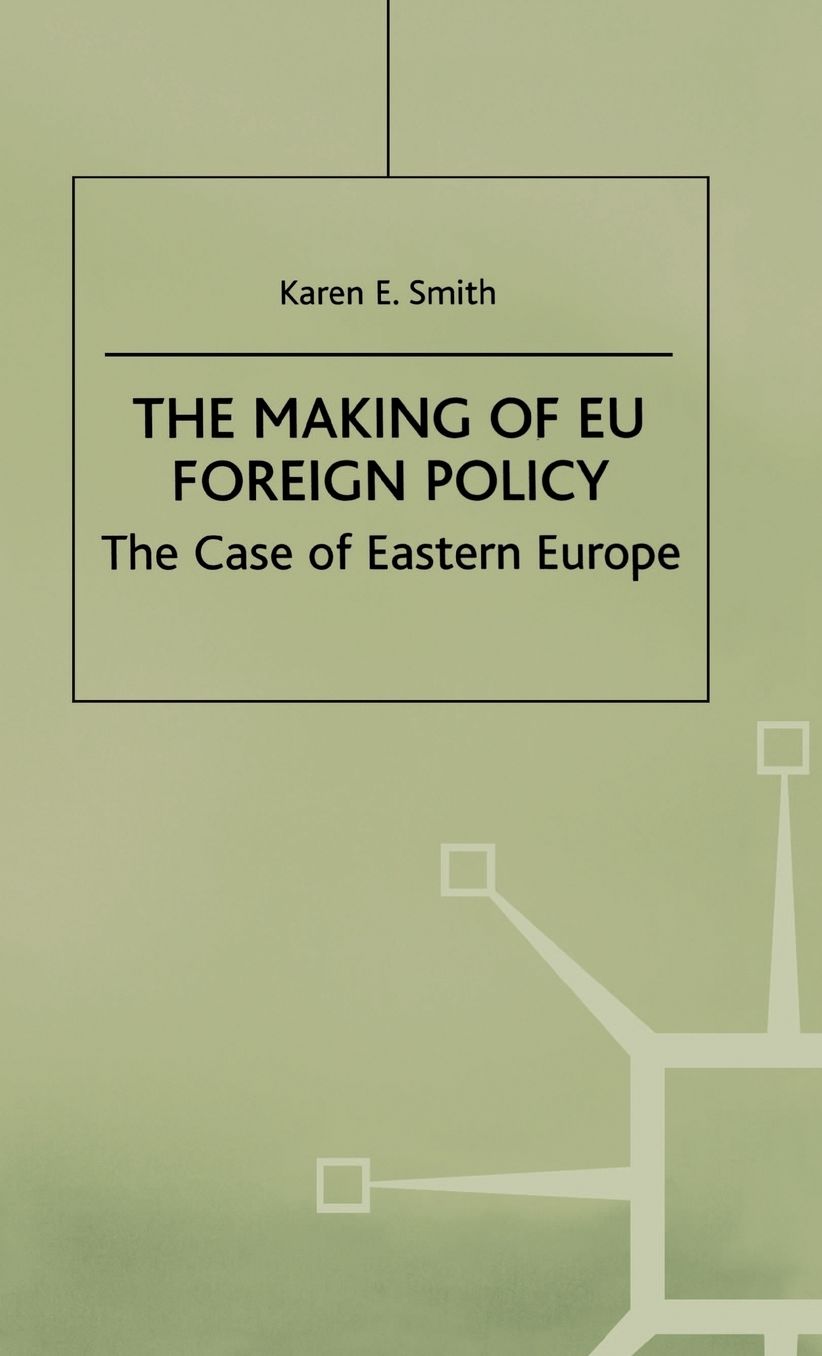 The Making of EU Foreign Policy: The Case of Eastern Europe