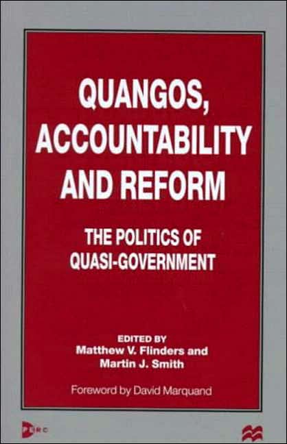 Quangos, Accountability and Reform: The Politics of Quasi-Government