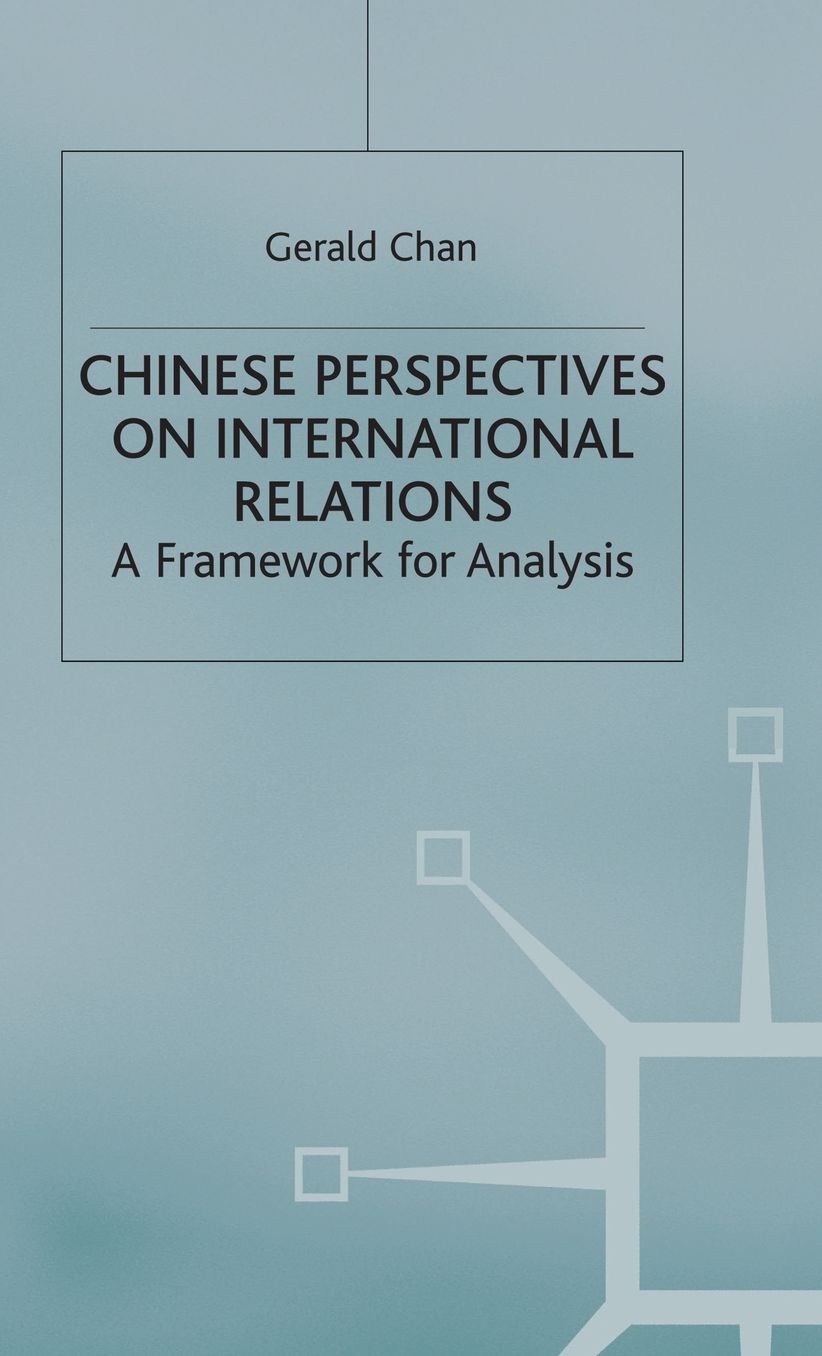 Chinese Perspectives on International Relations: A Framework for Analysis