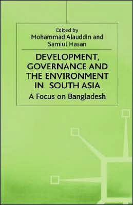Development, Governance and Environment in South Asia: A Focus on Bangladesh