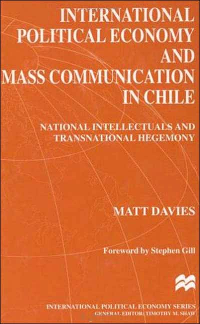 International Political Economy and Mass Communication in Chile: National Intellectuals and Transnational Hegemony